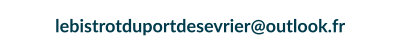 lebistrotduportdesevrier@outlook.fr