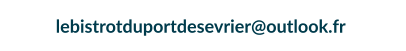 lebistrotduportdesevrier@outlook.fr