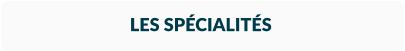 LES SPÉCIALITÉS