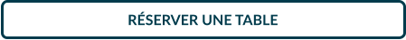RÉSERVER UNE TABLE